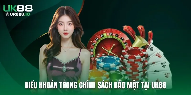 Điều khoản trong chính sách bảo mật tại UK88