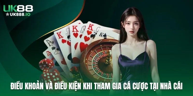 Điều khoản và điều kiện khi tham gia cá cược tại nhà cái