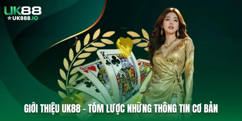 Giới thiệu UK88 - Tóm lược những thông tin cơ bản
