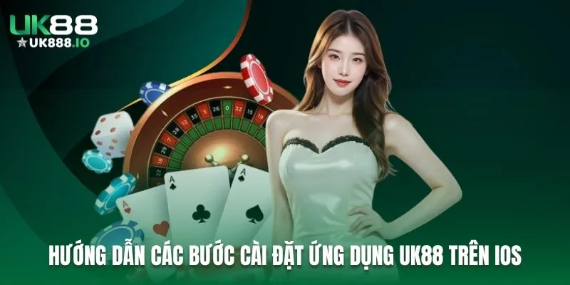 Hướng dẫn các bước cài đặt ứng dụng UK88 trên iOS