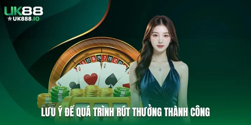 Lưu ý để quá trình rút thưởng thành công