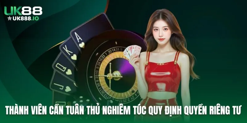 Thành viên cần tuân thủ nghiêm túc quy định quyền riêng tư