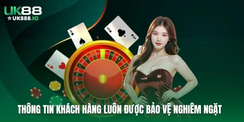 Thông tin cá nhân của khách hàng luôn được bảo vệ nghiêm ngặt