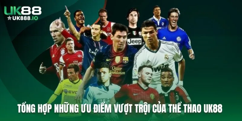 Tổng hợp những ưu điểm vượt trội của Thể thao UK88