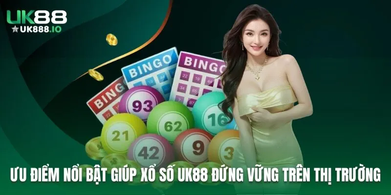Ưu điểm nổi bật giúp xổ số UK88 đứng vững trên thị trường